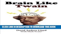 Read Now Brain Like Twain: Improve Your Writing Skills in 30 Days Using Mark Twain s Secret