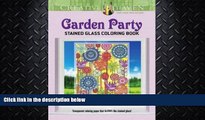 FREE DOWNLOAD  Creative Haven Garden Party Stained Glass Coloring Book (Adult Coloring) READ