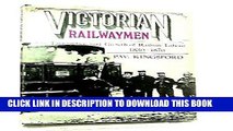 [Read] Ebook Victorian Railwaymen: Emergence and Growth of Railway Labour 1830-1870 New Version