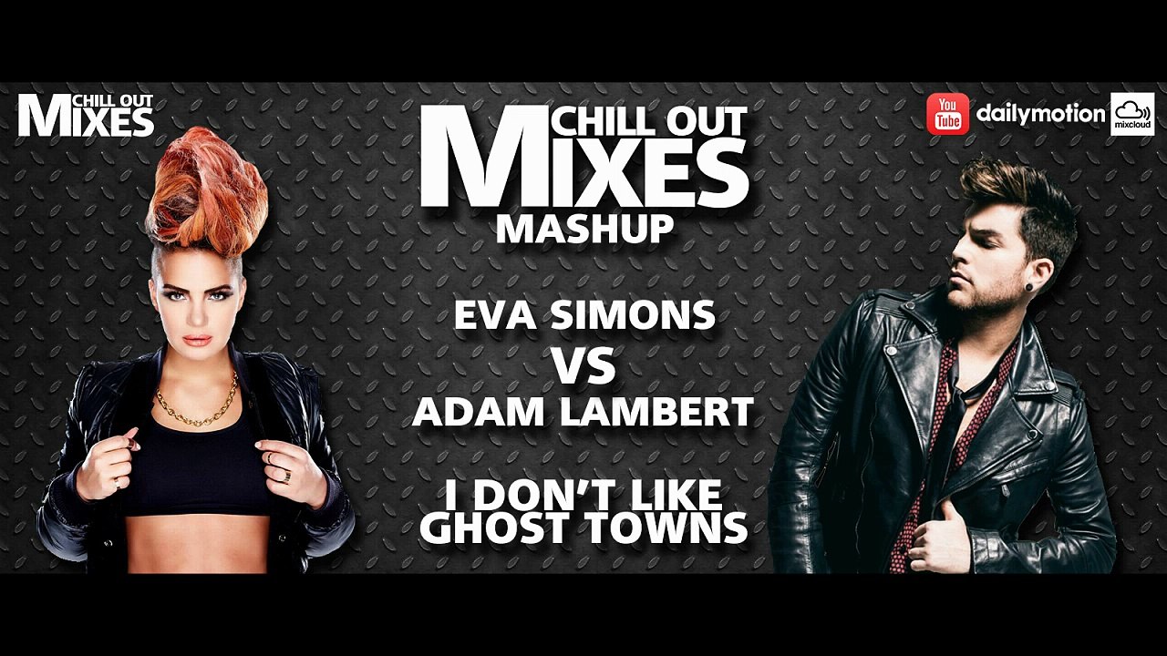 Eva Simons VS Adam Lambert - I Don't Like Ghost Towns (Mash Up)