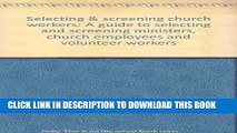 [Read] Ebook Selecting   screening church workers: A guide to selecting and screening ministers,
