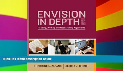 READ FULL  Envision In Depth: Reading, Writing, and Researching Arguments (2nd Edition)  Premium