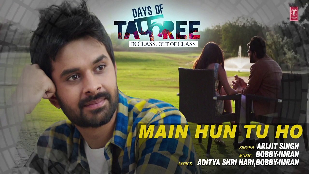 MAIN HU TU HO Full Song with Lyrics _ Days Of Tafree - In Class Out Of Class _ ARIJIT SINGH