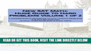 [EBOOK] DOWNLOAD New SAT Math:  Huge Guide to Hard Problems  Volume 1 of 2: The Most Complete