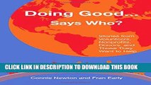 [Read] Ebook Doing Good . . . Says Who?: Stories from Volunteers, Nonprofits, Donors, and Those