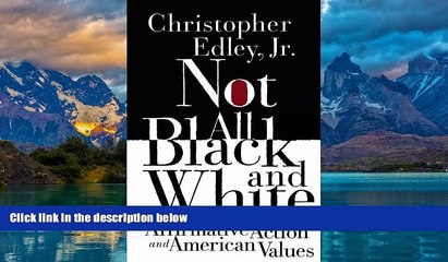 Books to Read  Not All Black and White: Affirmative Action, Race, and American Values  Full Ebooks