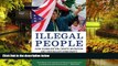 READ FULL  Illegal People: How Globalization Creates Migration and Criminalizes Immigrants  READ