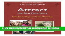 [Read] Ebook Attract the Best Volunteers: Stop Recruiting and Start Attracting New Version