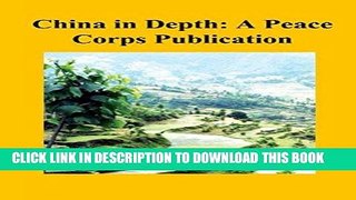 [Read] Ebook China in Depth: A Peace Corps Publication New Reales
