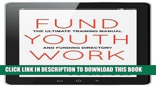 [Read] Ebook Fund Youth Work: Ultimate Training Manual and Grants Directory New Reales