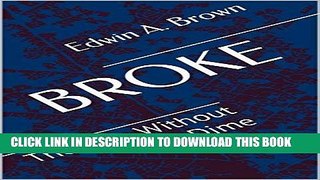 [Read] Ebook BROKE: The Man Without the Dime New Reales