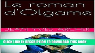 [Read] Ebook Le roman d Olgame (French Edition) New Reales