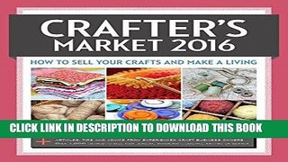 [Read] Ebook Crafter s Market 2016: How to Sell Your Crafts and Make a Living New Reales