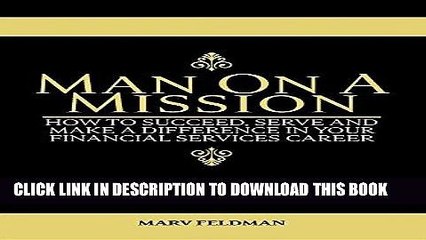 [Read] Ebook Man on a Mission: How to Succeed, Serve, and Make a Difference in Your Financial