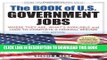 [Read] Ebook The Book of U.S. Government Jobs: Where They Are, What s Available,   How to Complete