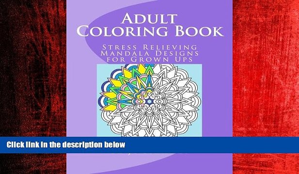 READ book Adult Coloring Book: Stress Relieving Mandala Designs for Grown Ups DOWNLOAD ONLINE