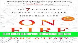 [Free Read] On Fire: The 7 Choices to Ignite a Radically Inspired Life Full Online