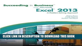 [Free Read] Succeeding in Business with MicrosoftÂ® ExcelÂ® 2013: A Problem-Solving Approach Free