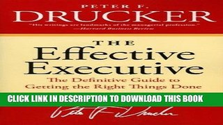 [Free Read] The Effective Executive: The Definitive Guide to Getting the Right Things Done Free