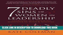 [EBOOK] DOWNLOAD 7 Deadly Sins of Women in Leadership: Overcome Self-Defeating Behaviour in Work