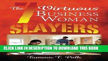 [EBOOK] DOWNLOAD The 7 Virtuous Business Woman Slayers: The 7 Deadly Copouts GET NOW
