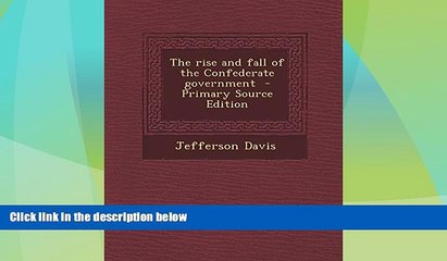 Big Deals  The rise and fall of the Confederate government  Full Read Best Seller