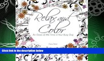 READ book  Relax and Color: An Oasis of Me-Time in Your Busy Day (Adult Coloring Books for