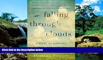 READ FULL  Falling Through Clouds: A Story of Survival, Love, and Liability  READ Ebook Full Ebook