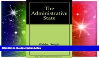 READ FULL  The Administrative State: A Study of the Political Theory of American Public