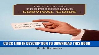 [Read] Ebook The Young Professional s Survival Guide: From Cab Fares to Moral Snares New Version