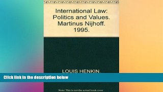 READ FULL  International Law:Politics and Values (Developments in International Law ; V. 18)