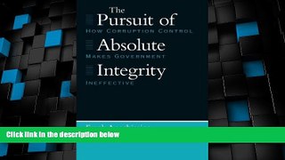 Big Deals  The Pursuit of Absolute Integrity: How Corruption Control Makes Government Ineffective