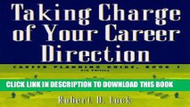 [Read] Ebook Taking Charge of Your Career Direction: Career Planning Guide, Book 1 New Version