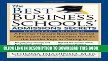 [Read] Ebook The Best Business Schools  Admissions Secrets: A Former Harvard Business School