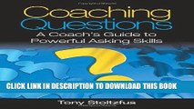 [Free Read] Coaching Questions: A Coach s Guide to Powerful Asking Skills Free Online