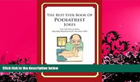 READ book  The Best Ever Book of Podiatrist Jokes: Lots and Lots of Jokes Specially Repurposed