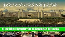 [Free Read] Business Cycle Economics: Understanding Recessions and Depressions from Boom to Bust