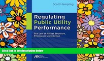 READ FULL  Regulating Public Utility Performance: The Law of Market Structure, Pricing and