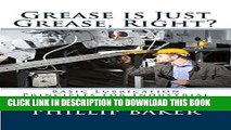 [Free Read] Grease is Just Grease, Right?: Basic Lubrication Principles for Industrial and Fleet