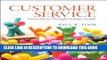[EBOOK] DOWNLOAD Customer Service: Career Success Through Customer Loyalty (6th Edition) READ NOW
