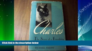 Free [PDF] Downlaod  Charles; the story of a friendship  FREE BOOOK ONLINE