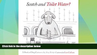 READ book  Scotch   Toilet Water?: A Book of Dog Cartoons  DOWNLOAD ONLINE