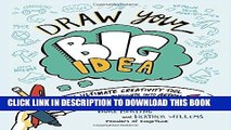 [EBOOK] DOWNLOAD Draw Your Big Idea: The Ultimate Creativity Tool for Turning Thoughts Into Action