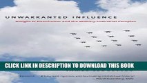 [Free Read] Unwarranted Influence: Dwight D. Eisenhower and the Military-Industrial Complex Full