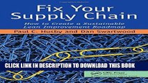 [Free Read] Fix Your Supply Chain: How to Create a Sustainable Lean Improvement Roadmap Full