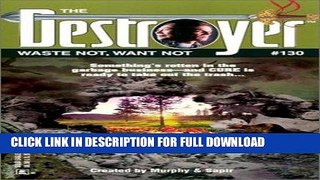 Read Now Waste Not, Want Not  (Destroyer #130) PDF Book