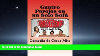 FREE DOWNLOAD  Cuatro Parejas en un Solo Sofa: Teatro para reir y pensar (Spanish Edition) READ