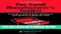 [Free Read] The Small Manufacturer s Toolkit: A Guide to Selecting the Techniques and Systems to