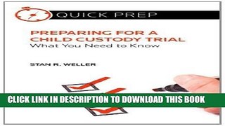 [PDF] Preparing for a Child Custody Trial: What You Need to Know (Quick Prep) Popular Colection