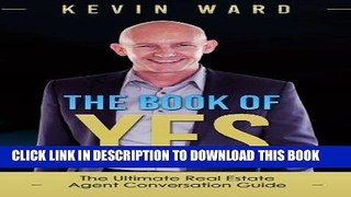 [Free Read] The Book of YES: The Ultimate Real Estate Agent Conversation Guide Full Online